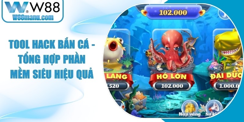 Tool Hack Bắn Cá - Tổng Hợp Phần Mềm Siêu Hiệu Quả 15 Tool Hack Bắn Cá