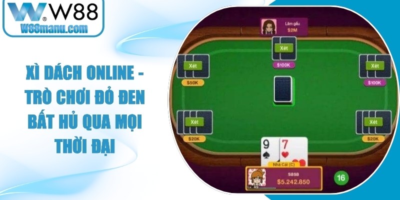 Xì Dách Online - Trò Chơi Đỏ Đen Bất Hủ Qua Mọi Thời Đại 12 Xì Dách Online
